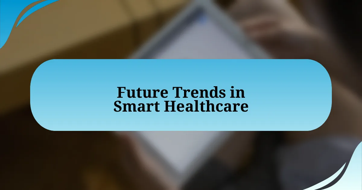 Future Trends in Smart Healthcare