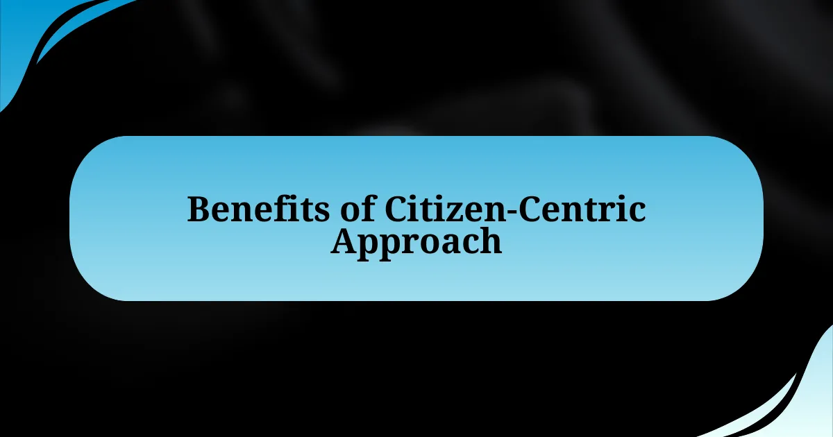 Benefits of Citizen-Centric Approach