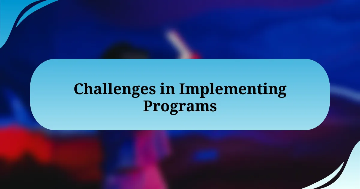 Challenges in Implementing Programs