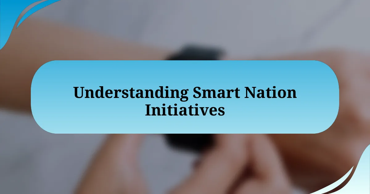 Understanding Smart Nation Initiatives