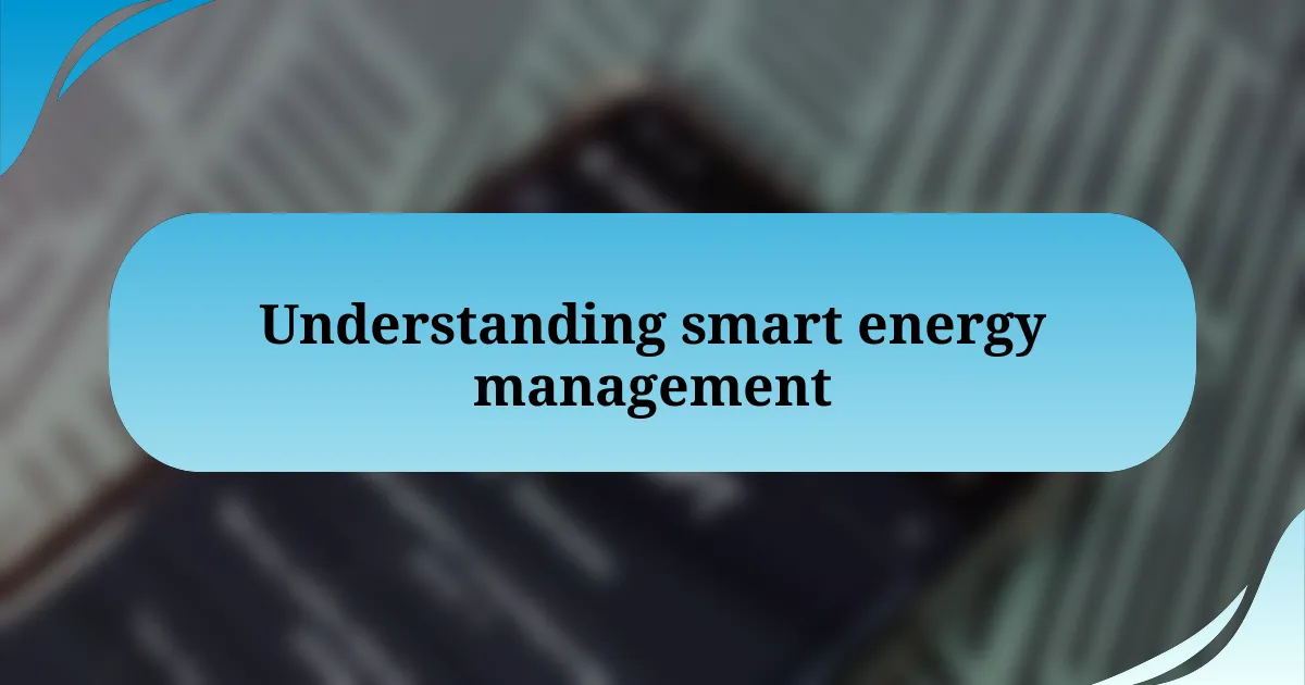 Understanding smart energy management