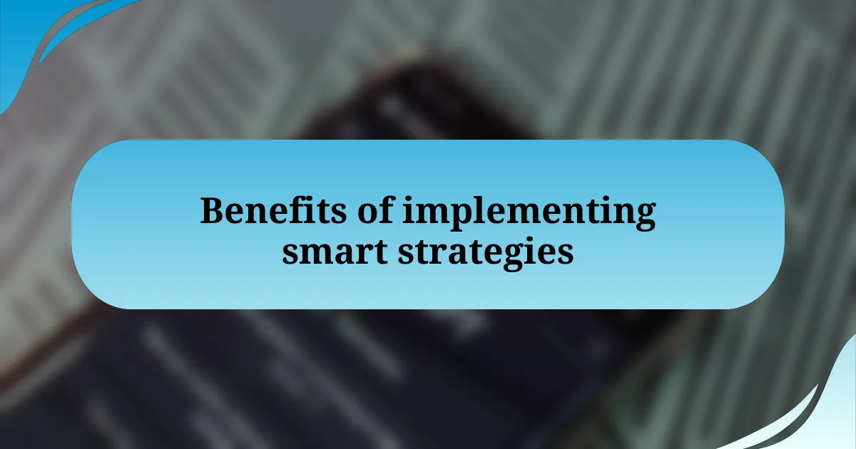 Benefits of implementing smart strategies