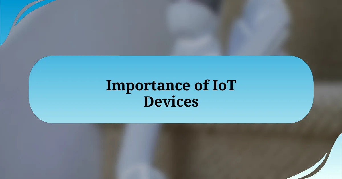 Importance of IoT Devices