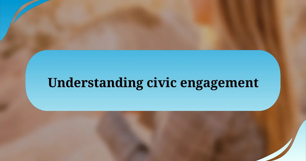 Understanding civic engagement