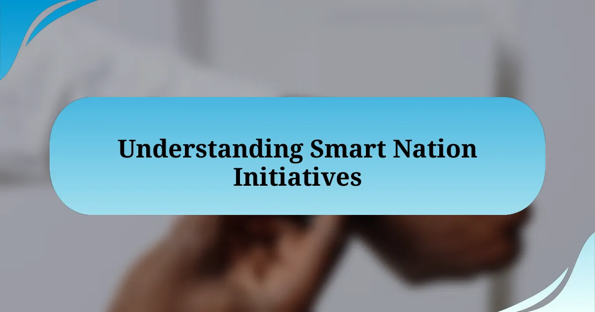 Understanding Smart Nation Initiatives