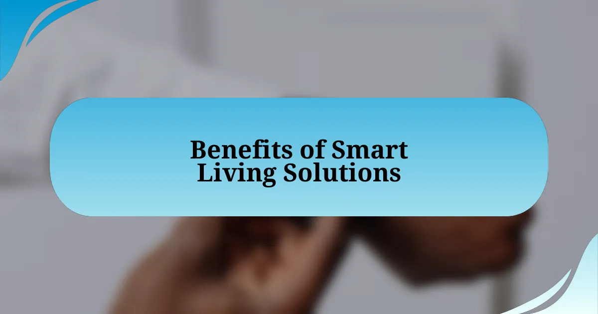 Benefits of Smart Living Solutions