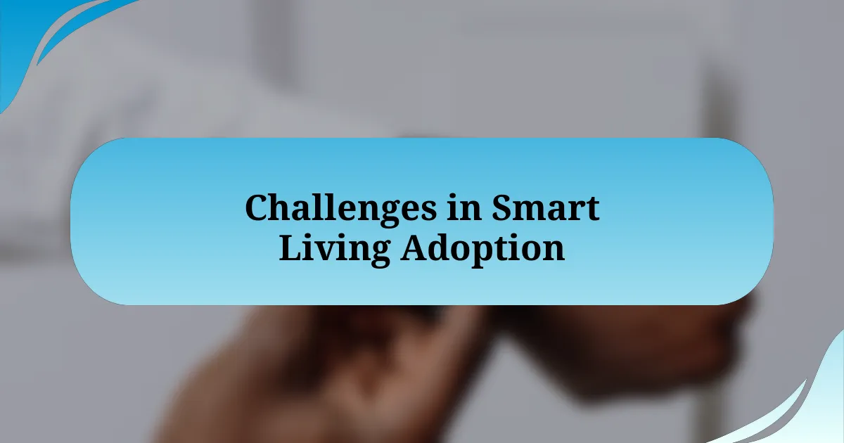 Challenges in Smart Living Adoption