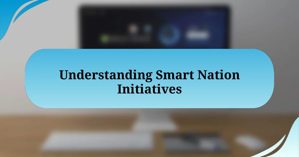 Understanding Smart Nation Initiatives