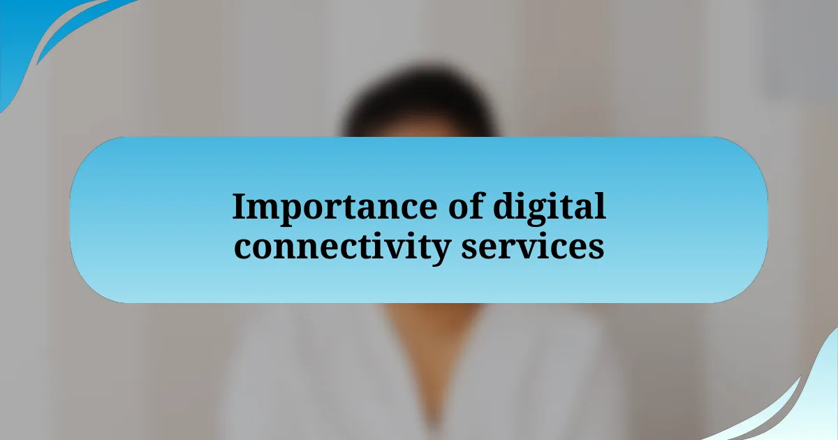 Importance of digital connectivity services