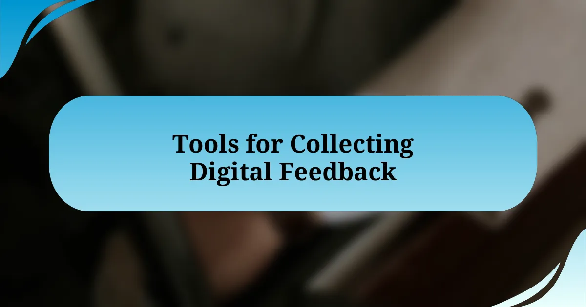 Tools for Collecting Digital Feedback