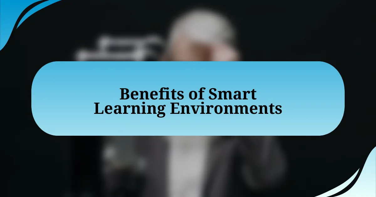 Benefits of Smart Learning Environments