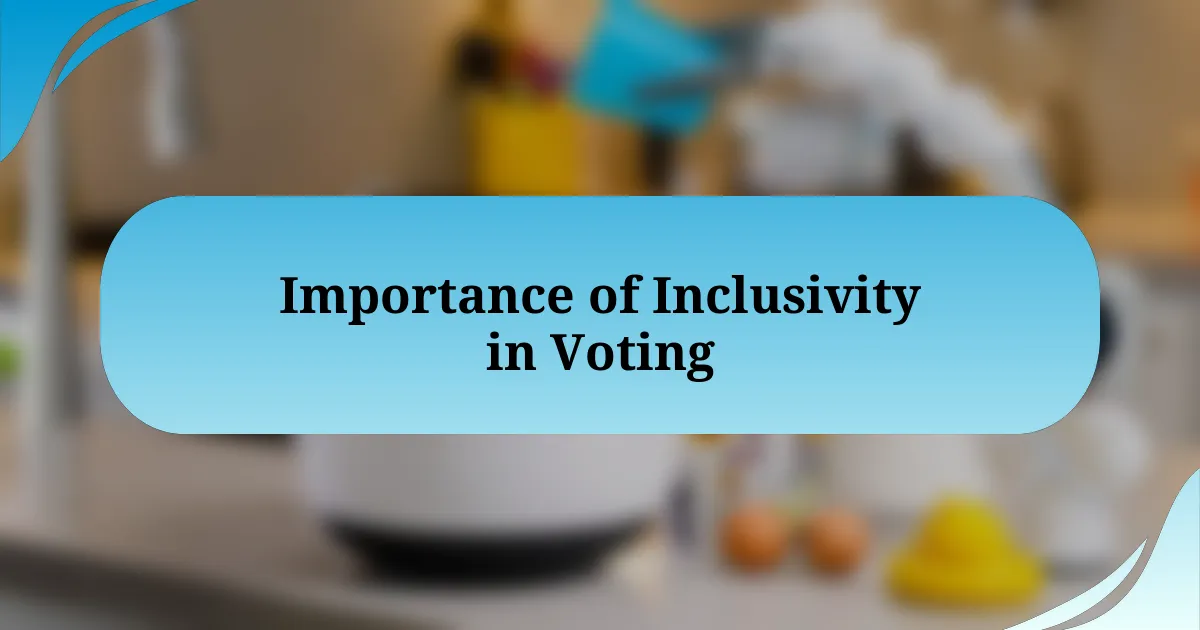 Importance of Inclusivity in Voting