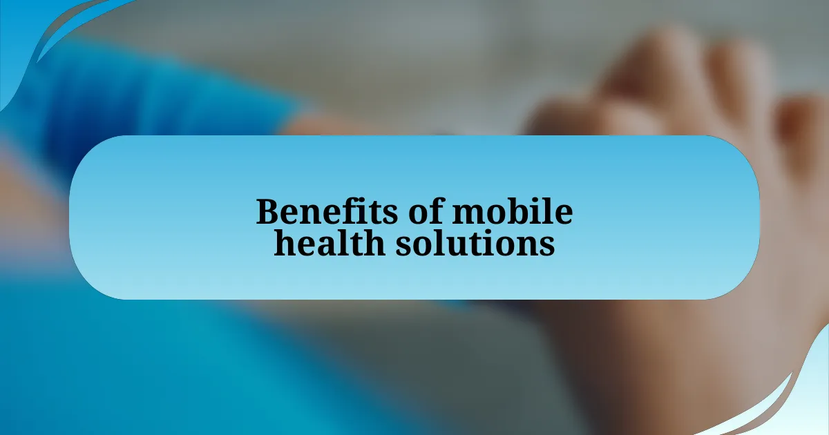 Benefits of mobile health solutions