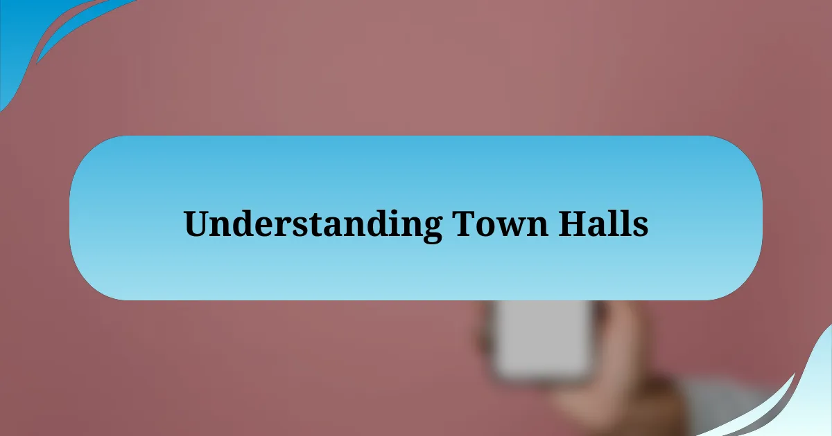 Understanding Town Halls