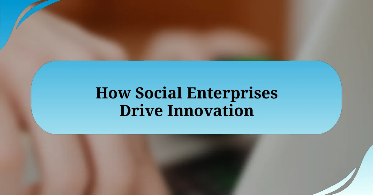 How Social Enterprises Drive Innovation