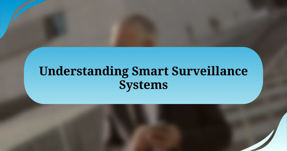 Understanding Smart Surveillance Systems